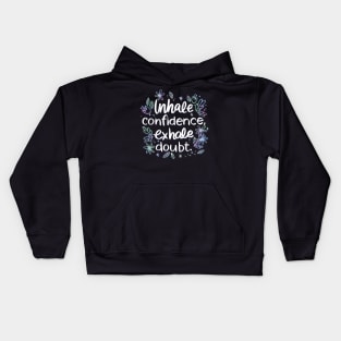 Inhale Confidence Exhale Doubt Kids Hoodie